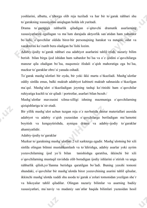 onidan yozilgan she`r va hikoyalar tahlil qiladilar. olingan nazariy bilimlar va asarning badiiy xususiyatlari, ma`naviy va madaniy san`atlar haqida bilimlari yuzasidan hosil qilgan malakalarini o`z asarlari muhokamasiga ham tatbiq qiladilar. xuddi shu yo`sinda o`tkazilgan mashg`ulot natijasida o`quchilarda adabiy asrlar o`qishga havas uyg`onadi. to`garkning vazifasi va maqsadi esa o`quvchilaning qiziqishini tarbiyalashdan ularga sistemali ravishda ko`rsatma berib borishdan iborat bo`lmog`i lozim. mustaqil ijodiy ishlar albatta nuksonli bo`ladi. bu ishda juda ehtiyot bo`lmoq kerak. rahbar to`garak a`zosini bezdirib qo`ymasligi, tahlil va tuzatish jarayonida bosiqlik bilan, ilmiy nuqtai nazardan yondoshmog`i lozim. ijodiy mustaqil ishlarni tahlilda kichik hajmli asrlarni ayniqsa she`rlarni doskaga yozish, va doskada tushuntirib berish lozimdir. umumiy muhokama to`garak a`zolari o`z fikrlarini aytdilar. o`qituvchi rahbarligida shu ish nuqsonlarini tuzatib chiqish, kelgusida qanday yozish yo`llarini ko`rsatib berildi. drama to`garagi – o`quvchilaning adabiyotga, ayniqsa dramatik asarlarga bo`lgan qiziqishlarini tarbiyalash vositasidir. xsusiyatlari: o`gark a`zolari oldiga qo`yiladigan talablarning xarakteridan kelib chiqi, to`garak a`zolari adabiyot nazariyasi, badiiy asarni …