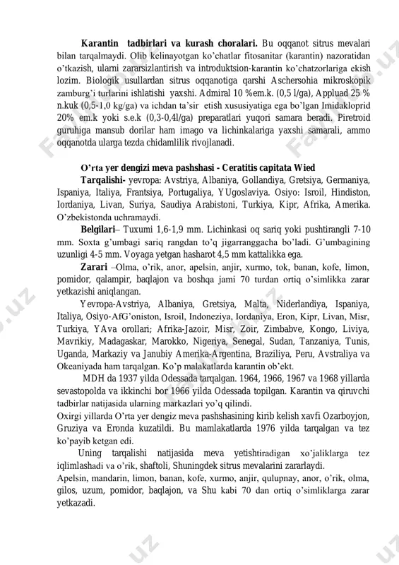 haftani tashkil etadi. may oyida imagolar bargning ostiga bittadan yoki to’plarga 60-100 tadan, iqlim qulay kelganda hatto 225 tadan tuxum qo’yadi. embrional rivojlanish davri 10-15 kun. tuxumdan chiqqan lichinka tezda bargga joylashadi. yoshda rivojlanish davri 1 oyni tashkil etadi. hashorat uchun qulay harorat 18-20 s0 va namlik 80-85 % o’zbekitsonda 3-4 nasl beradi. karantin tadbirlari va kurash choralari. bu oqqanot sitrus mevalari bilan tarqalmaydi. olib kelinayotgan ko’chatlar fitosanitar (karantin) nazoratidan o’tkazish, ularni zararsizlantirish va introduktsion-karantin ko’chatzorlariga ekish lozim. biologik usullardan sitrus oqqanotiga qarshi aschersohia mikroskopik zamburg’i turlarini ishlatishi yaxshi. admiral 10 %em.k. (0,5 l/ga), appluad 25 % n.kuk (0,5-1,0 kg/ga) va ichdan ta’sir etish xususiyatiga ega bo’lgan imidakloprid 20% em.k yoki s.e.k (0,3-0,4l/ga) preparatlari yuqori samara beradi. piretroid guruhiga mansub dorilar ham imago va lichinkalariga yaxshi samarali, ammo oqqanotda ularga tezda chidamlilik rivojlanadi. o’rta yer dengizi meva pashshasi - ceratitis capitata wied tarqalishi- yevropa: avstriya, albaniya, gollandiya, gretsiya, germaniya, ispaniya, …