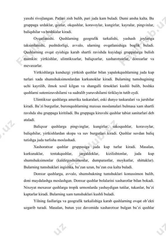 avvalo, shumshukning tumshuklari konussimon bulib, doni maydalashga moslashgan. donxur qushlar bolalarini xasharotlar bilan bokadi. nixoyat mexaxur qushlarga tropik urmonlarda yashaydigan tutilar, tukanlar, ba’zi kaptarlar kiradi. bularning xam tumshuklari kushli buladi. yilning fasllariga va geografik tarkalishiga karab qushlarning ovqat ob’ekti uzgarib turadi. masalan, butun yoz davomida xasharotxur bulgan ba’zi qushlar kish faslida don bilan ovqatlanishga utadi. kizilkkum toglarida yashaydigan kaklik yozda xasharotlar bilan ovqatlanadi va xokazo. kupayishi xar xil xususiyatlari bilan xarakterlanadi. ba’zi qushlarni uzok yillar davomida erkagi bilan urgoshisi doimiy birga yashaydi, boshkalari faqatgina kupayish davrida juft bulib yashaydi, boshkalari faqatgina kupayish davrida juft bulib yashaydi. bu xodisa ya’ni bitta erkagi bitta urgoshisi bilan quchilishi monogamiya deb ataladi. yana bir gruppa qushlarda poligamiya xodisasi kuzatiladi, ya’ni bitta erkagi bir gala urgoshisi bilan yashaydi va ularni uruglantiradi. masalan, tovuklar, qushlarda erkagi bilan urgoshisi tashki kurinishidan fark kilinadi. bu xodisaga jinsiy dimorfizm deyiladi. ba’zi qushlarning erkaklari urgoshisiga nisbatan katta, rangi tinik, xar …