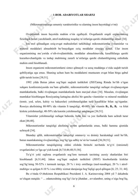 arkibidagi mikronutrientlar (vitaminlar va mineral moddalar) almashtirib bо‘lmaydigan oziq moddalar sirasiga kiradi. ular inson organizmining me`yorida о‘sib-rivojlanishida, moddalar almashinuvida, kasalliklarga qarshi kurashuvchanligida va tashqi muhitning zararli ta’sirlariga qarshi chidamliligining oshishida muhim omil hisoblanadi. inson organizmi mikronutrientlarni sintez qilmaydi va uzoq muddatga о‘zida saqlab turish qobiliyatiga ega emas. shuning uchun ham bu moddalarni muntazam ovqat bilan birga qabul qilib turish lozim [38;51]. 1992 yilda butun jahon sog‘liqni saqlash tashkiloti (jsst)ning rimda bо‘lib о‘tgan xalqaro konferentsiyasida ma’lum qilindiki, mikronutrientlar tanqisligi nafaqat rivojlanayotgan mamlakatlarda, balki rivojlangan mamlakatlarda ham mavjud ekan [34]. masalan, rivojlangan mamlakat hisoblangan rossiyaning kattagina aholisi bir qancha vitaminlar va mineral moddalar (temir, yod, selen, kalsiy va hakazolar) yetishmasligidan turli kasalliklar bilan og‘riganlar. rossiya aholisining 80-90% ida vitamin s tanqisligi, 40-80% ida vitamin b1, b2, b6 va folat kislota yetishmasligi, 40-50% ida karotin yetishmasligi aniqlangan [36;51]. vitaminlar yetishmasligi nafaqat bahorda, balki kuz va yoz fasllarida ham uchrab turar ekan [46;48]. mikronutrientlar …