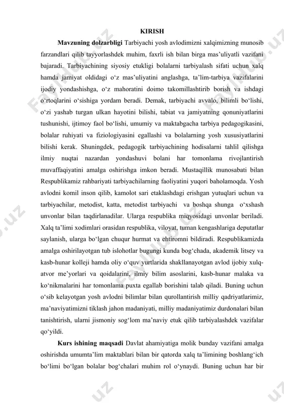 iladi. buning uchun o‘sib kelayotgan yosh avlodni bilimlar bilan qurollantirish milliy qadriyatlarimiz, ma’naviyatimizni tiklash jahon madaniyati, milliy madaniyatimiz durdonalari bilan tanishtirish, ularni jismoniy sog‘lom ma’naviy etuk qilib tarbiyalashdek vazifalar qo‘yildi. kurs ishining maqsadi davlat ahamiyatiga molik bunday vazifani amalga oshirishda umumta’lim maktablari bilan bir qatorda xalq ta’limining boshlang‘ich bo‘limi bo‘lgan bolalar bog‘chalari muhim rol o‘ynaydi. buning uchun har bir tarbiyachi o‘zini talab va nazorat qila bilishi davlatimiz maktabgacha ta’lim tashkilotlari oldiga qo‘ygan talablarni amalga oshirishning garovidir. kurs ishining vazifalari 1. bolaning sog‘lig‘ini saqlash va mustaqkamlash. 2. aqliy qobiliyatini o‘stirish. 3. milliy qadriyatimiz va ma’naviyatimizning g‘oyaviy-aqliy tamoyillariga mos keluvchi e’tiqod va qarashlarini tarkib toptirish. 4. ona vatanga muhabbatini, ijtimoiy faollikni shakllantirish. 5. yosh avlodda o‘rtoqlik, do‘stlik hissini halollik va mehnatsevarlikni tarkib toptirish. demak, yuqorida keltirilgan sifatlarni tarkib toptirish o‘sib kelayotgan yosh avlodni tarbiyalash vazifasining hamma tomonlarini qamrab ololmaydi. lekin tarbiyachi ishlarga asoslanib, bolalarni mustaqil hayotga va mehnatga tayyorlash ishini ma’lum bir …