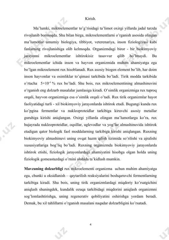 hlillarini o’tkazish. ishning ilmiy - amaliy ahamiyati tadqiqot natijalari ruxning biologik ahamiyatiga oid ma’lumotlarni to’ldirishda, ozuqa moddalarning tarkibidagi miqdorini belgilashda, kunlik ozuqa tarkibidagi miqdorini me’yorlashda, shuningdek, patologik holatlarning oldini olishda muhim ahamiyat kasb etadi. bitiruv malakaviy ishning tuzilishi va hajmi · kirish qismi. bu qismda ishning mavzuning dolzarbligi, ishning maqsadi va vazifalari, muammoning ishlab chiqilish darajasi, ishning ilmiy yangiligi, tadqiqot predmeti va obyekti hamda ishning ilmiy – alamiy ahamiyati to’g’risidagi ma’lumotlar berilgan. · nazariy qism. bu qismda mikroelementlarning qisqacha o’rganilish tarixi, ruxning biologik ahamiyati, ruxning fiziologik va biokimyoviy jarayonlarda bajaradigan funksiyalari, ruxning organizm to’qimalarida taqsimlanishi va uning almashinuvi bilan bog’liq bo’lgan holatlar to’g’risida to’plangan ma’lumotlar berilgan. · tajriba qismi. bu qismda tajtiba o’tkazilgan joy shart – sharoitlari, izlanishning manba va uslublari, izlanish natijalarini sarhisob qilish uslublari to’g’risidagi ma’lumotlar berilgan. · yakuniy qism. bitiruv malakaviy ishining bu qismida izlanish natijalari bo’yicha umumiy mulohazalar, umumiy xulosalar, shuningdek takliflar va tavsiyalar hamda foydalanilgan …