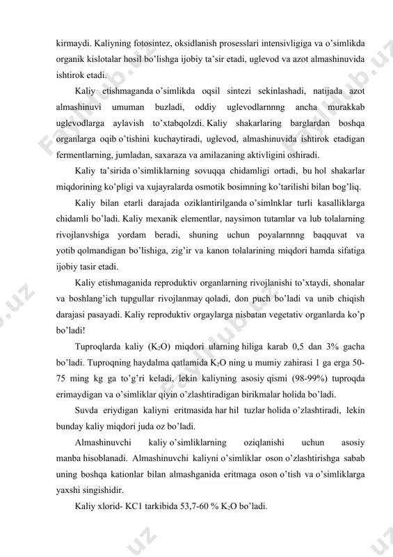 ning u mumiy zahirasi 1 ga erga 50-75 ming kg ga to’g’ri keladi, lekin kaliyning asosiy qismi (98-99%) tuproqda erimaydigan va o’simliklar qiyin o’zlashtiradigan birikmalar holida bo’ladi. suvda eriydigan kaliyni eritmasida har hil tuzlar holida o’zlashtiradi, lekin bunday kaliy miqdori juda oz bo’ladi. almashinuvchi kaliy o’simliklarning oziqlanishi uchun asosiy manba hisoblanadi. almashinuvchi kaliyni o’simliklar oson o’zlashtirishga sabab uning boshqa kationlar bilan almashganida eritmaga oson o’tish va o’simliklarga yaxshi singishidir. kaliy xlorid- kc1 tarkibida 53,7-60 % k2o bo’ladi. kaliy xlorid tuz minerallari tarkibida uchraydi. silvinitdan kc1 bilan nac1 ni ajratish orqali olinadi. flotasiya metodiga ko’ra silvinitdagi kc1 ni nacl dan ajratish uchun sirt-aktiv moddalar (aminlar) qo’shiladi, ular faqat kc1 donalari sirtiga adsorbsiyalanadi uni №s1 kristallari esa cho’kib tushady. kaliy xlorid asosiy kaliyli o’g’it, har qanday tuproqda va barcha ekinlarga ishlatish mumkin. 40% li kaliy tuz kaliy xloridni maydalab tuyilgan silvinit yoki kainit bilan mexanik ravishda aralashtirib olinadi. bu o’g’it natriyni xoxlaydigan …
