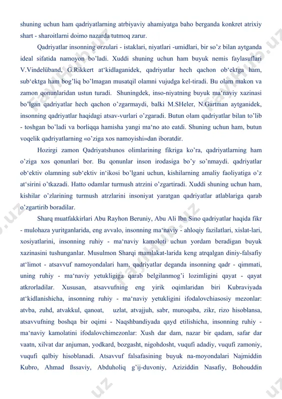 jamiyat ijtimoiy - iqtisodiy, madaniy -ma‘naviy rataqqiyotining mahsulidir. shuning uchun ham qadriyatlarda zamonning ruhi, imkoniyatlari, o’sha zamonda yashagan odamlarning orzu - umidlari, isatklari, atlab va ehtiyojlari o’z ifodasini topadi. zamonlar o’tishi bilan qadriyatlarning mazmuni va ma‘nosi o’zgarib boradi. xuddi shuning uchun ham qadriyatlarning atrbiyaviy ahamiyatga baho berganda konkret atrixiy shart - sharoitlarni doimo nazarda tutmoq zarur. qadriyatlar insonning orzulari - istаklari, niyatlari -umidlari, bir so’z bilan aytganda ideal sifatida namoyon bo’ladi. xuddi shuning uchun ham buyuk nemis faylasuflari v.vindelüband, g.rikkert at‘kidlaganidek, qadriyatlar hech qachon ob‘ektga ham, sub‘ektga ham bog’liq bo’lmagan musatqil olamni vujudga kel-tiradi. bu olam makon va zamon qonunlaridan ustun turadi. shuningdek, inso-niyatning buyuk ma‘naviy xazinasi bo’lgan qadriyatlar hech qachon o’zgarmaydi, balki m.sheler, n.gartman aytganidek, insonning qadriyatlar haqidagi atsav-vurlari o’zgaradi. butun olam qadriyatlar bilan to’lib - toshgan bo’ladi va borliqqa hamisha yangi ma‘no ato eatdi. shuning uchun ham, butun voqelik qadriyatlarning «o’ziga xos namoyishi»dan iboratdir. hozirgi zamon qadriyatshunos olimlarining …