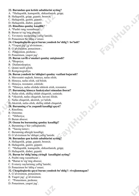 nday aniqlanadi? a. *biopsiya; b. diafanoskopiya; c. qonni taxlil qilish; d. rentgenografiya. 26. burun yondosh bo’shliqlari qanday vazifani bajaradi? a. muvozatni saqlash, himoya, nafas olish; b. himoya, nafas olish, xid bilish; c. himoya, rezonator, eshitish; d. *himoya, nafas olishda ishtirok etish, rezonator. 27. burunning himoya funksiyalari nimadan iborat? a. nafas olish, shilliq ishlab chiqarish, yutinish; b. *aksirish, nafas chiqarish, havoni ilitish; c. nafas chiqarish, aksirish, yo’talish; d. aksirish, nafas olish, shilliq ishlab chiqarish. 28. burunning o’ta yuqumli kasalligi qaysi? a. rinofima; b. osteoma; c. *difteriya; d. burun absessi. 29. ozena bu burunning qanday kasalligi? a. burunning o’tkir yalliqlanishi; b. *sassiq tumov; c. burunning allergik kasalligi; d. g’alvirsimon bo’shliqni yallig’lanishi. 30. burundan qon ketish sabablarini ayting? a. hafaqonlik, gripp, gepatit, bronxit; b. hafaqonlik, gastrit, gepatit; c. *hafaqonlik, kamqonlik, shikastlanish, gripp; d. hafaqonlik, diabet, gepatit. 31. burun bo’shlig’ining yiringli kasalligini ayting? a. pushti rang xusunbuzar ; b. *burun to’sig’inig absessi; c. evstaxiy …
