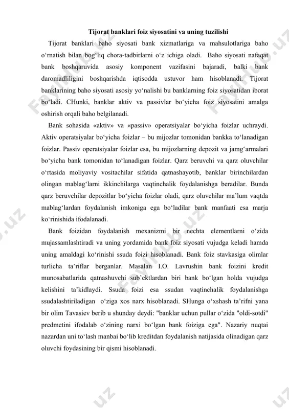 di. ssuda foizi esa ssudan vaqtinchalik foydalanishga ssudalashtiriladigan o‘ziga xos narx hisoblanadi. shunga o‘xshash ta’rifni yana bir olim tavasiev berib u shunday deydi: "banklar uchun pullar o‘zida "oldi-sotdi" predmetini ifodalab o‘zining narxi bo‘lgan bank foiziga ega". nazariy nuqtai nazardan uni to‘lash manbai bo‘lib kreditdan foydalanish natijasida olinadigan qarz oluvchi foydasining bir qismi hisoblanadi. bank foizining turli xil formalari mavjud bo‘lib ular: depozit foizi ko‘rinishida, ssuda foizi bo‘yicha, shu bilan birlikda banklararo kreditlar, qimmatli qog‘ozlar bo‘yicha investitsiya foizlari va boshqalar. bank foizi mazmunida shuni nazarda tutish kerakki, bank muassasalari o‘zining mablag‘larini emas, balki chetdan keladigan mablag‘larni ssudaga joylashtiradi. bank faoliyatida bajarilmaydigan majburiyatlar riski, aktiv tomondan pul qo‘yuvchilarning ham passiv tomonidan majburiyatlar bajarilmasligi riskini oshiradi. bank foizi 2 xil ma’noda foydalaniladi: 1. bank jalb qilgan mablag‘lar (boshqa kredit tashkilotlaridan olingan banklararo kreditlar, jismoniy va yuridik shaxslarning omonotlari va depozitlariga foiz, mijozlarning hisobvaraqlaridagi qoldiqlarga foiz) ga to‘laydigan qiymatni ifodalashda; 2. bank joylashtiradigan mablag‘larga …