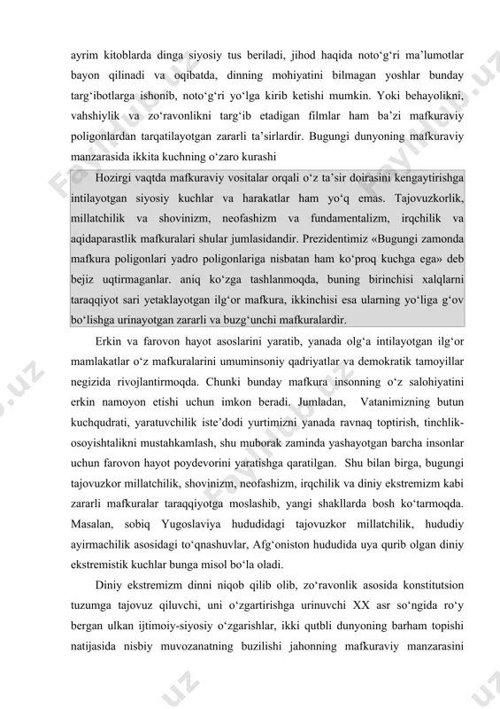 masalan, sobiq yugoslaviya hududidagi tajovuzkor millatchilik, hududiy ayirmachilik asosidagi to‘qnashuvlar, afg‘oniston hududida uya qurib olgan diniy ekstremistik kuchlar bunga misol bo‘la oladi. diniy ekstremizm dinni niqob qilib olib, zo‘ravonlik asosida konstitutsion tuzumga tajovuz qiluvchi, uni o‘zgartirishga urinuvchi xx asr so‘ngida ro‘y bergan ulkan ijtimoiy-siyosiy o‘zgarishlar, ikki qutbli dunyoning barham topishi natijasida nisbiy muvozanatning buzilishi jahonning mafkuraviy manzarasini tubdan o‘zgartirib yubordi. inson qalbi va ongini egallash uchun kurash xilma-xil g‘oyalar bilan qurollangan, turli manbalardan oziqlanadigan mafkuralarning asosiy maqsadiga aylanmoqda. bugungi dunyoda g‘oyaviy ta’sir o‘tkazish imkoniyatlari tobora kengaymoqda. biron-bir hudud yoki mamlakatda paydo bo‘layotgan g‘oyalar tez fursatda butun jahonga yoyilmoqda. natijada, odamzod ma’lum bir davlatlar va siyosiy kuchlarning manfaatlariga xizmat qiladigan turli mafkuraviy muttasil bosimini doimiy sezib yashamoqda. hozirgi davrda mafkuraviy jarayonlar o‘ziga xos qator xususiyatlar kasb etmoqda. bunda mafkuraviy jarayonlarning, bir tomonidan, demokratiyalashuvi, insonparvarlashuvi, ya’ni fikrlar xilma-xilligi va rang-barang siyosiy kuchlarning tolerantligi namoyon bo‘lmoqda. ikkinchi tomondan mafkuraviy jarayonlar siyosiylashish, inson va …