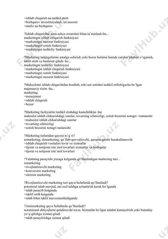 xonalar haqida ma’lumotga ega bo’lish =korxonani ishlab chiqarish faoliyati to’g’risidagi ma’lumotga ega bo’lish ?marketingning asosiy funktsiyalarini aniqlang? analitik, ishlab chiqarish, savdo- sotiq, boshqaruv va nazorat =ishlab chiqarish ва tashkil etish =boshqaruv investitsiyalash. va nazorat =analiz ва boshqaruv ?ishlab chiqarishni xom-ashyo resurslari bilan ta’minlash-bu... marketingni ishlab chiqarish funktsiyasi =marketingni nazorat funktsiyasi =marketingni sotish funktsiyasi =marketingni tashkiliy funktsiyasi ?marketing tadqiqotlarini amalga oshirish yoki bozor holatini hamda xaridor talabini o’rganish, tahlil etish va bashorat qilish- bu... marketingni tashkiliy funktsiyasi =marketingni ishlab chiqarish funktsiyasi =marketingni sotish funktsiyasi =marketingni nazorat funktsiyasi ?mahsulotni ishlab chiqarishdan boshlab, toki uni sotishni tashkil etilishigacha bo’lgan majmuaviy tizim -bu... marketing =menejment =ishlab chiqarish =bozor ?marketing faoliyaitini tashkil etishdagi kamchiliklar -bu: mahsulot ishlab chikarishdagi xatolar, tovarning sifatsizligi, sotish bozorini notugri =tanlanishi =mahsulot ishlab chikarishdagi xatolar =tovarning sifatsizligi =sotish bozorini notugri tanlanishi ?marketing turlaridan qaysisi to`g`ri? remarketing, demarketing, qo`llab-quvvatlovchi, qarama-qarshi harakatlanuvchi =ishlab chiqarish vositalari tovar va xizmatlar =tijorat va notijorat iste`mol tovarlari …