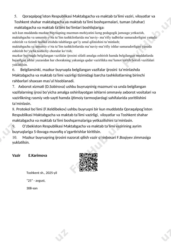 bgacha va maktab taʼlimi vazirligi, viloyatlar va toshkent shahar maktabgacha va maktab taʼlimi boshqarmalariga yetkazilishini taʼminlasin. 9. oʻzbekiston respublikasi maktabgacha va maktab taʼlimi vazirining ayrim buyruqlariga 5-ilovaga muvofiq oʻzgartirishlar kiritilsin. 10. mazkur buyruqning ijrosini nazorat qilish vazir oʻrinbosari f.boqiyev zimmasiga yuklatilsin. vazir e.karimova toshkent sh., 2025-yil “25” - avgust, 308-son o‘zbekiston respublikasi maktabgacha va maktab ta’limi vazirining 2025-yil “ 25 ”-avgustdagi 308-son buyrug‘iga 4-ilova umumiy oʻrta taʼlim tashkilotlari uchun “kelajak soati” darslarining namunaviy mavzular roʻyxati 1-4 sinf o’quvchilari uchun № tadbir nomi oʻtkazish vaqti annotatsiya o’tildi 1 vatan uchun, millat uchun, xalq uchun 3-sentabr davlat mustaqilligi 2 bilim nima uchun kerak? 8-sentabr taʼlim va tarbiyaning inson kamolotidagi oʻrni 3 bizning xulqimiz 15-sentabr xulq tushunchasi 4 hosil bayrami 22-sentabr ekologik madaniyat 5 oʻqituvchi va murabbiylar kuni 29-sentabr yangi oʻzbekistonda oʻqituvchi va murabbiylar maqomi, obroʻsi 6 gadjetlar va men 6-oktabr zamonaviy gadjetlar haqida tushuncha 7 boqiy shaharlarimiz 13-oktabr boqiy shaharlarimiz haqida tushuncha …