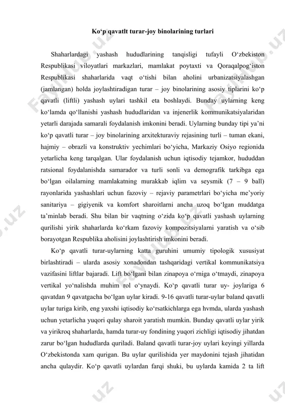 i iqtisodiy ko‘rsatkichlarga ega hvmda, ularda yashash uchun yetarlicha yuqori qulay sharoit yaratish mumkin. bunday qavatli uylar yirik va yirikroq shaharlarda, hamda turar-uy fondining yuqori zichligi iqtisodiy jihatdan zarur bo‘lgan hududlarda quriladi. baland qavatli turar-joy uylari keyingi yillarda o‘zbekistonda xam qurigan. bu uylar qurilishida yer maydonini tejash jihatidan ancha qulaydir. ko‘p qavatli uylardan farqi shuki, bu uylarda kamida 2 ta lift o‘rnatilgan bo‘lishi shart (odam tashiydigan va yuk tashiydigan) bo‘lib, bir seksiyaga va blokka juda baland uylarda tez yuradigan liftlar o‘rnatiladi. ko‘p qavatli uylarda zinapoya qurilishiga katta ahamiyat berish lozim. yong‘indan, yer qimirlash chidamligiga e’tibor berish kerak, ya’ni zinapoya mustahkam va chidamli materialdan qurilgan bo‘lib, dimiqmaydigan zinapoya bo‘lishi kerak. zinapoya maydonidan uning ikki tomoniga chiqadigai ochiq yo‘l bo‘lishi shart. me’yor bo‘yicha zinapoya maydoni isitilishi shart emas, lekin qulaylik bo‘lishi uchun iloji bo‘lsa isitish kerak. zinapoyalardan tashqari ko‘p qavatli turar-joylarda boshqa chiqib ketish yo‘llarini, ya’ni ikki qo‘shni orasidagi balkonlar yoki ayvonlar …