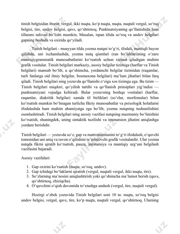 nuqta, koʻp nuqta, nuqta, nuqtali vergul, soʻroq belgisi, tire, undov belgisi, qavs, qoʻshtirnoq. punktuatsiyaning qoʻllanishida ham tillararo tafovut boʻlishi mumkin, masalan, ispan tilida soʻroq va undov belgilari gapning boshida va oxirida qoʻyiladi. tinish belgilari - muayyan tilda yozma nutqni toʻgʻri, ifodali, mantiqli bayon qilishda, uni ixchamlashda, yozma nutq qismlari (ran boʻlaklari)ning oʻzaro mantiqiygrammatik munosabatlarini koʻrsatish uchun xizmat qiladigan muhim grafik vositalar. tinish belgilari markaziy, asosiy belgilar tizimiga (harflar va tinish belgilari) mansub boʻlib, u qoʻshimcha, yordamchi belgilar tizimidan (raqamlar, turli fanlarga oid ilmiy belgilar, bosmaxona belgilari) maʼlum jihatlari bilan farq qiladi. tinish belgilari ning yozuvda qoʻllanishi oʻziga xos tizimga ega. bu tizim — tinish belgilari miqdori, qoʻyilish tartibi va qoʻllanish prinsiplari yigʻindisi — punktuatsiyani vujudga keltiradi. bular yozuvning boshqa vositalari (harflar, raqamlar, diakritik belgilar) xamda til birliklari (soʻzlar, morfemalar) bilan koʻrsatish mumkin boʻlmagan turlicha fikriy munosabatlar va psixologik holatlarni ifodalashda ham muhim ahamiyatga ega boʻlib, yozma nutqning tushunilishini osonlashtiradi. tinish …