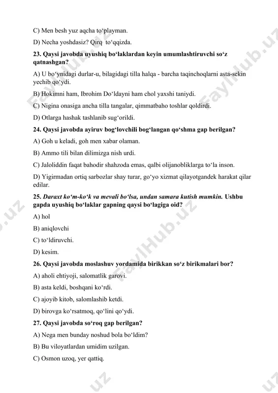 vli so‘z birikmasini toping. a) quvnoq yashash b) masala yechish c) ona allasi d) sharoitiga ko‘ra 39. gap markazini qaysi bo‘lak tashkil etadi ? a) kesim b) ega va kesim c) ega va hol d) aniqlovchi 40. qo‘shma gap berilgan javobni toping. a) odam borki, fikr yuritish qobilyatiga ega. b) menga shu kitob yoqadi. c) kamol, kamoljon, uxlab qoldingmi? d) bu vidolashuv, ayniqsa, ulug’beka qattiq ta’sir qildi. 41. to‘satdan eshik sharaqlab ochildi … ostonada ertoyev paydo bo‘ldi. nuqtalar o‘rniga qaysi bog’lovchi mos keladi ? a) va b) shuning uchun c) ammo d) chunki 42. bog’langan qo‘shma gap berilgan javobni toping. a) agar qiz bo‘lsang, otingni kimsanoy deb qo‘yaman. b) olim bo‘lsang, olam seniki c) aql ko‘pga yetkazadi, hunar bo‘lsa insonni ko ‘kka ko‘taradi d) jahl dushman – aql do‘st. 43. nisbiy so‘zlar berilgan javobni toping. a) kim …… u, qayerda…… o‘sha yerda b) shu sababli, shu bois c) ammo, lekin, …