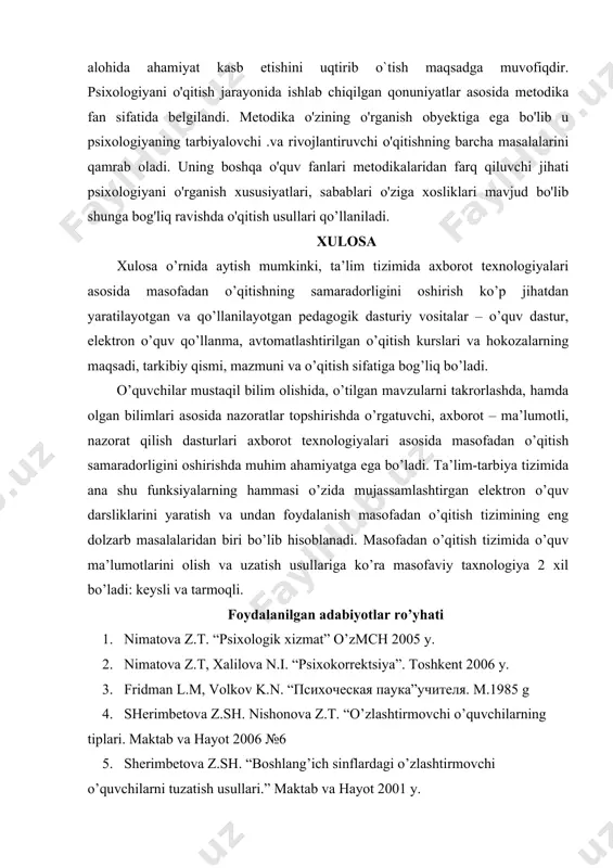 , dolzarb vazifalaridan biri — bu uning tadqiqot metodlari va printsiplarini nazariy hamda metodologik jihatdan chuqurroq tadqiq qilishdan iboratdir. jumladan, ko’zatish juda sodda, ikki ko`rinishga (ko’zatish va o`zini o`zi ko’zatishga) ega bo`lgan amaliy tajriba metodi tariqasida tahlil kilinmasdan, balki uning murakkablik xususiyatiga xos metodikalarni qamrab olish zarurligini ta'kidlab o`tish, natijalarni qayd qilishning o`ta murakkab texnologiyasi mavjudligini, ijtimoiy psixologik yondashuvda u alohida ahamiyat kasb etishini uqtirib o`tish maqsadga muvofiqdir. psixologiyani o'qitish jarayonida ishlab chiqilgan qonuniyatlar asosida metodika fan sifatida belgilandi. metodika o'zining o'rganish obyektiga ega bo'lib u psixologiyaning tarbiyalovchi .va rivojlantiruvchi o'qitishning barcha masalalarini qamrab oladi. uning boshqa o'quv fanlari metodikalaridan farq qiluvchi jihati psixologiyani o'rganish xususiyatlari, sabablari o'ziga xosliklari mavjud bo'lib shunga bog'liq ravishda o'qitish usullari qo’llaniladi. xulosa xulosa o’rnida aytish mumkinki, ta’lim tizimida axborot texnologiyalari asosida masofadan o’qitishning samaradorligini oshirish ko’p jihatdan yaratilayotgan va qo’llanilayotgan pedagogik dasturiy vositalar – o’quv dastur, elektron o’quv qo’llanma, avtomatlashtirilgan o’qitish kurslari va hokozalarning …