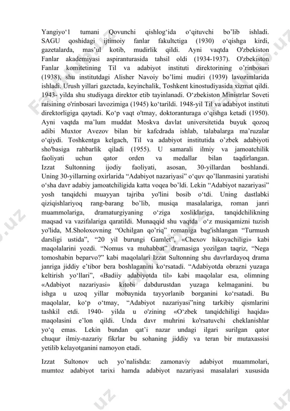 rasida bo‘lajak olim ham bor edi. avval musiqa maktabida, so‘ng bilim yurtida tahsil oldi. uni bitirgach (1929), yangiyo‘1 tumani qovunchi qishlog‘ida o‘qituvchi bo’lib ishladi. sagu qoshidagi ijtimoiy fanlar fakultctiga (1930) o‘qishga kirdi, gazetalarda, mas’ul kotib, mudirlik qildi. ayni vaqtda o'zbekiston fanlar akademiyasi aspiranturasida tahsil oldi (1934-1937). o'zbekiston fanlar komitetining til va adabiyot instituti direktorining o’rinbosari (1938), shu institutdagi alisher navoiy bo’limi mudiri (1939) lavozimlarida ishladi. urush yillari gazctada, keyinchalik, toshkent kinostudiyasida xizmat qildi. 1943- yilda shu studiyaga direktor etib tayinlanadi. o‘zbekiston ministrlar soveti raisining o'rinbosari lavozimiga (1945) ko‘tarildi. 1948-yil til va adabiyot instituti direktorligiga qaytadi. ko‘p vaqt o'tmay, doktoranturaga o‘qishga ketadi (1950). ayni vaqtda ma’lum muddat moskva davlat universitetida buyuk qozoq adibi muxtor avezov bilan bir kafcdrada ishlab, talabalarga ma’ruzalar o‘qiydi. toshkentga kelgach, til va adabiyot institutida o’zbek adabiyoti sho'basiga rahbarlik qiladi (1955). u samarali ilmiy va jamoatchilik faoliyati uchun qator orden va medallar bilan taqdirlangan. izzat sultonning ijodiy faoliyati, …