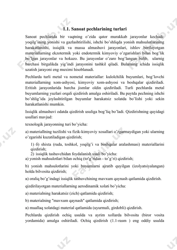 tlamida qizdirish; b) materialning "mavxum qaynash" qatlamida qizdirish; в) muallaq xolatdagi material qatlamida (uyurmali, girdobli) qizdirish. pechlarda qizdirish ochiq usulda va ayrim xollarda bilvosita (biror vosita yordamida) amalga oshiriladi. ochiq qizdirish (1.1-rasm ) eng oddiy usulda hisoblanadi, unda tutun gazlari qizdiriladigan material bilan bevosita to’qnashadi. bu usul eritish, qizdirish va toblash pechlarida qo’llaniladi. to’g’ridan-to’g’ri qizdirish amalga oshiriladigan pechlar o’z navbatida quyidagi turlarga bo’linadi: ishchi bo’shlig’i katta erkin hajmga ega bo’lgan pechlar, bo’lakli materiallarga ishlov berish uchun mo’ljallangan shaxtali (quduqsimon) pechlar, qaynovchi qatlamli pechlar, tsiklonli (girdobli) pechlar va boshqalar. 1.1. a-rasmda ishchi bo’shlig’i katta erkin hajmga ega bo’lgan pechning sxemasi tasvirlangan. qizdiriladigan material pech tubida joylashadi uning ustida esa katta erkin hajm bo’lib, unda yoqilg’i yoqiladi. erkin hajmning mavjudligi yonish alangasini qizdirilayotgan materialga yaqinlashtirish imkonini beradi, bu esa juda muhimdir, chunki bu paytda issiqlik uzatish jiddiy jadallashadi. 1.2. ishlash printsipiga ko’ra turlanishi natijada pechning yuqori unumdorligi ta‘minlanadi, issiqlikning solishtirma sarfi kamayadi.bunday …