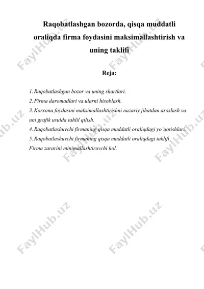raqobatlashgan bozorda, qisqa muddatli oraliqda firma foydasini maksimallashtirish va uning taklifi — DOCX