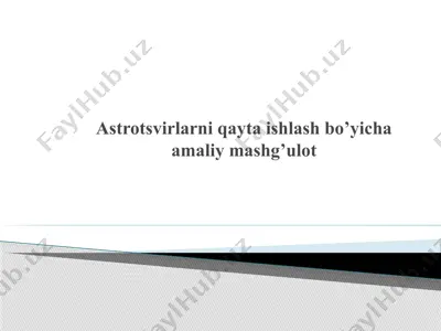 astrotsvirlarni qayta ishlash bo’yicha amaliy mashg’ulot — PPTX