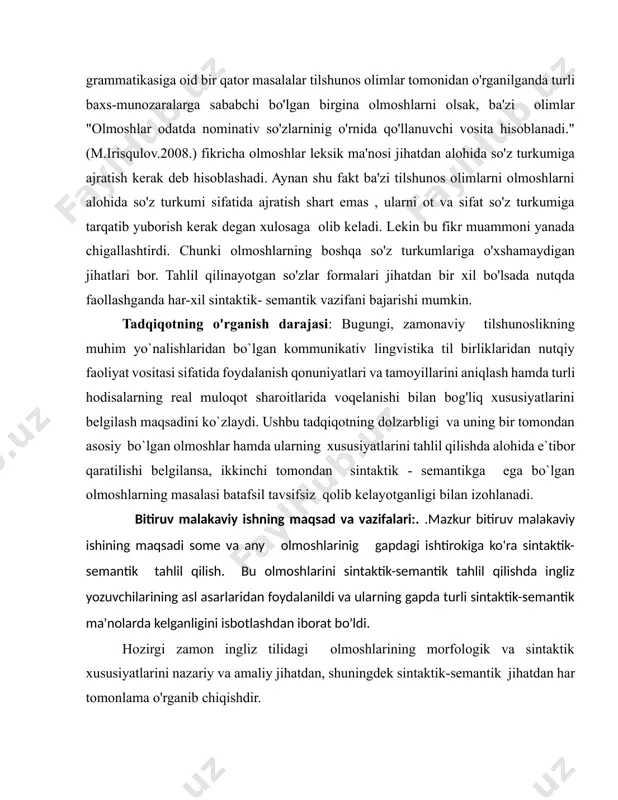 nadi, olmosh , sifat va ot tasnifiy belgilarini aniqlashdan iborat. tadqiqot metodlari. o'rganib chiqilgan mavzuning vazifalarni hal etishda ma`lum ko`rinishdagi tadqiq metodlaridan foydalanildi, jumladan: 1) olmoshlarni turlariga ajratish hamda ularning tasnifiy belgilarini aniqlashda tavsiflash metodidan foydalanildi some va any olmoshlarinig sintaktik-semantik xususiyatlari aniqlandi. umuman olganda, ishda to`plangan materialni tahlil qilish asosida til birliklarining nutqiy faollashuvi qonuniyatlarini aniqlashni nazarga tutadigan induktiv- deduktiv yondashuv metodi asos qilib olingan. tadqiqotning metodologik asosi. olmoshlarni o'rganishda tilshunoslar e.m,gordon, v.l.kayshanskya, yu.s.stepanov, hamda o`zbek tilshunoslari a.a.abduazizov, d.u. ashurova, sh.safarov, n.mahmudov, a.nurmanov, m.hakimov, m.h.yusupov, s.rahimov m.irisqulov va boshqalarning til tizimi tahlillari faoliyat nazariyasi nuqtai nazaridan yondashuv, faollashuvi shakl va mazmun munosabatini ta`minlovchi omil bo`lishi haqidagi g'oyalari biz tanlagan muammoning xususiy masalalarini hal etishda metodologik asos vazifasini o`tadi. bitiruv malakaviy ishning ilmiy yangiligi :mazkur bitiruv malakaviy ishining ilmiy-nazariy xulosalari ingliz tilining nazariy va amaliy grammatikasi fanlari uchun ilmiy qiymatga ega bo'lib, ulardan hozirgi ingliz tilidagi some va any olmoshlarinig …