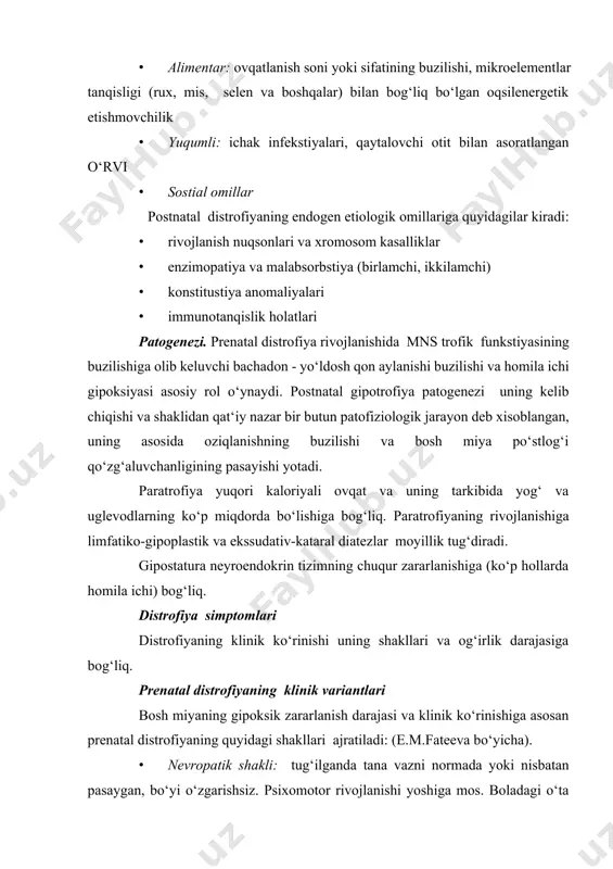 ogenez stigmalari kuzatiladi. · enstefalopatik shakli: bolaning jismoniy va psixomotor rivojlanishdan chuqur orqada qolishi, mikrostefaliya, bosh miyaning o‘choqli zararlanish belgilari, suyak tizimi gipoplaziyasi, anoreksiya va poligipovitaminoz rivojlanishi bilan kechadi. gipotrofiya gipotrofiya engil (і-daraja), o‘rta og‘ir (іі-daraja) va og‘ir (ііі-daraja) turlarga ajratiladi. gipotrofiyaning і-darajasi bolani diqqat bilan ko‘rilganda aniqlanadi. odatda bolaning ahvoli qoniqarli, ishtahasi nisbatan pasaygan, terisi silliq, elastik, oqimtir, ichki a‘zolari va fiziologik chiqarishlari o‘zgarishsiz. to‘qimalar turgori pasaygan, qorinda teri osti yog‘ qavati normadan past, lekin yuzida va qo‘loyoqlarida saqlangan. tana vazni tanqisligi o‘rtacha ko‘rsatgich bilan taqqoslanganda 10-20%ni tashkil qiladi. qonni tekshirilganda disproteinemiya va ozuqa fermentlari aktivligining pasayishi aniqlanadi. gipotrofiyaning іі-darajasi bola aktivligi va emostional tonusining pasayishi, apatiya, lanjlik, adinamiya, nutq va psixomotor funkstiyalarning orqada qolishi, ishtahaning pasayishi bilan kechadi. terisi oqimtir, quruq, qipiqlangan. to‘qima elastikligi va turgori, shuningdek, mushak tonusi pasaygan. teri osti yog‘ qavati yuzida saqlangan, lekin nisbatan kamaygan yoki qorinda va qo‘l-oyoqlarida bo‘lmaydi. tana vazni tanqisligi bo‘yiga …