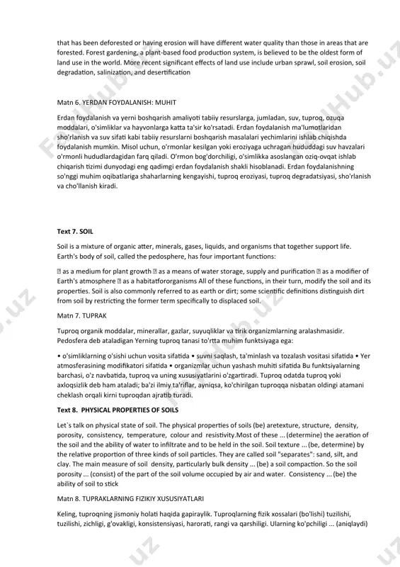 ab turadi. havo ko'tarilganda, bu sovutish effekti kondensatsiya va yog'ingarchilikni keltirib chiqaradi. text 4. land resources land is a naturally occurring finite resource. it provides the base for survival of living beings. it holds everything that constitutes terrestrial ecosystems. increased demand on land in modern times due to the rise in human population and resultant activities has resulted in degradation of land quality and quantity, decline in crop production, and competition for land. matn 4. yer resurslari yer tabiiy ravishda yuzaga keladigan chekli resursdir. u tirik mavjudotlarning yashashi uchun asos bo'lib xizmat qiladi. u yer ekotizimlarini tashkil etuvchi hamma narsani o'z ichiga oladi. hozirgi zamonda aholi sonining koʻpayishi va natijada faoliyat koʻrsatishi natijasida yerga boʻlgan talab ortib borishi yer sifati va miqdorining yomonlashishiga, ekinlar yetishtirishning pasayishiga va yer uchun raqobatga olib keldi. text 5. land use land use involves the management and modification of natural environment or wilderness into built …