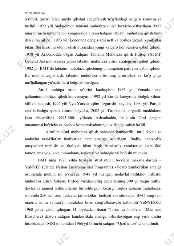l tuzilgan nodavlat tashkilot tabiatni muhofaza qilish xalqaro ittifoqi yuzdan ortiq davlatlarning 300 ga yaqin milliy, davlat va jamoat tashkilotlarini birlashtirgan. xozirgi vaqtda tabiatni muhofazasi sohasida 250 dan oriq nodavlat tashkilotlari faoliyat ko'rsatmoqda. bmt ning fan, maorif, ta'lim va san'at masalalari bilan shug'ullanuvchi tashkiloti yunyesko 1968 yilda qabul qilingan 14 loyixadan iborat “inson va biosfera” (man and biosphere) dasturi xalqaro hamkorlikda amalga oshirilayotgan eng yirik dastur hisoblanadi tmxi tomonidan 1966 yil birinchi xalqaro “qizil kitob” chop qilindi. 3. chet ellarda tabiatni muhofaza qilish o'ziga xos xususiyatlarga ega. ko'pchilik mamlakatlarda 4 xil qo'riqxonalar mavjud: 1) tabiiy rezervatlar-kat'iy rejim bilan ishlaydigan xatto kishilarning kirishi ham man etilgan katta maydonlar. bunday qo'riqxonalarda noyob o'simliklar va hayvonlar qo'riqlanadi. ularda ilmiy ishlar olib boriladi; 2) milliy (xalq) parklar-yirik qo'riqxonalarda butun tabiiy kompleks muhofaza qilinadi. badiiy qo'riqxonalar g'arbiy yevropa, afrika, shimoliy amerika, millatlar hamkorligidagi mamlakatlar juda keng tarqalgan bo'lib, bu qo'riqxonalarga kishilar pul to'lab kiradilar. eng …