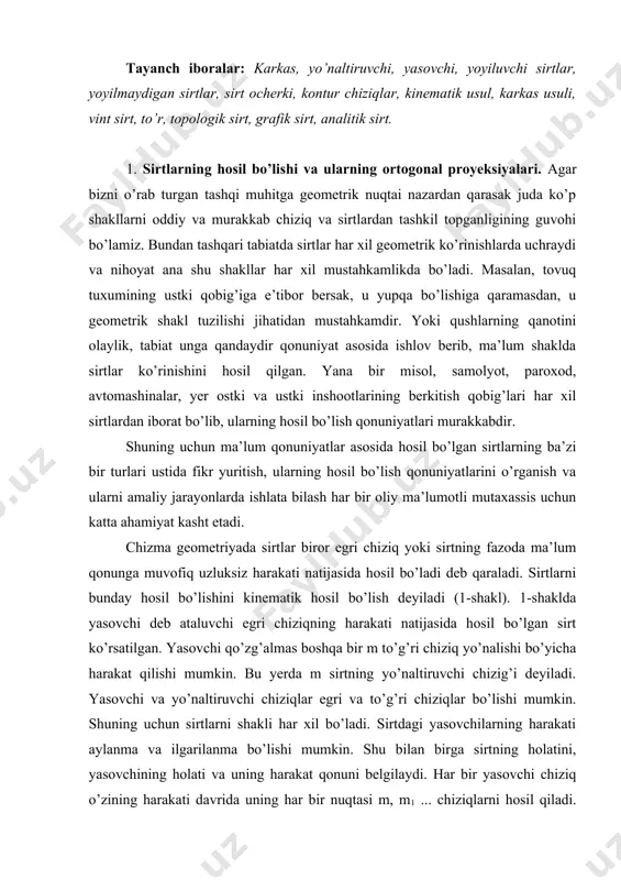 hi bo’yicha harakat qilishi mumkin. bu yerda m sirtning yo’naltiruvchi chizig’i deyiladi. yasovchi va yo’naltiruvchi chiziqlar egri va to’g’ri chiziqlar bo’lishi mumkin. shuning uchun sirtlarni shakli har xil bo’ladi. sirtdagi yasovchilarning harakati aylanma va ilgarilanma bo’lishi mumkin. shu bilan birga sirtning holatini, yasovchining holati va uning harakat qonuni belgilaydi. har bir yasovchi chiziq o’zining harakati davrida uning har bir nuqtasi m, m1 ... chiziqlarni hosil qiladi. shunday qilib, har qanday sirt, masalan, yuqoridagi f sirti l va m chiziqlarning ikki to’plamidan hosil bo’lar ekan. bu o’rinda bir to’plamdagi chiziqlar ikkinchi to’plamdagi hamma chiziqlarni kesib o’tadi. sirtlarning ortogonal proyeksiyalarini chizmada tasvirlash uchun ularning har bir nuqtasining elementlari ma’lum bo’lishi kerak. shuning uchun sirtlar yo’naltiruvchi egri chizig’ining proyeksiyalari va yasovchisining harakat usuli bilan beriladi. sirtlarni hosil qilish usullari bir necha xildir (2-shakl). masalan, doiraviy silindr sirti (2-shakl) quyidagi qonuniyatlar asosida hosil bo’lishi mumkin: 1. l – yasovchi silindrning i o’qi atrofida unga …