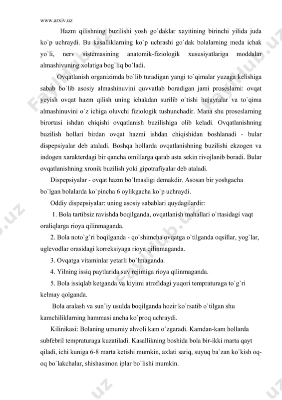 da hozir ko`rsatib o`tilgan shu kamchiliklarning hammasi ancha ko`proq uchraydi. kilinikasi: bolaning umumiy ahvoli kam o`zgaradi. kamdan-kam hollarda subfebril tempraturaga kuzatiladi. kasallikning boshida bola bir-ikki marta qayt qiladi, ichi kuniga 6-8 marta ketishi mumkin, axlati sariq, suyuq ba`zan ko`kish oq-oq bo`lakchalar, shishasimon iplar bo`lishi mumkin. metiarizm munosabati bilan qorni dam bo`lib ketadi, gazlar hiqaradi, bola ichaklari sanchib qolganda og`riq turishidan bezovta bo`lib qolishi mumkin. tili quruq oq karash bosgan bo`ladi. tana vazn bir qadar kamayadi. kasallik 5-7 kun davom etadi. odatda asoratlar bo`lmaydi. davosi: bolani 6-8 soat och qo`yib tuzli eritmalar ( regidron, glyukosalan , regidrin ) berish, tolzi kifer smetana ichirish tavsiya etiladi. suyuqliklar 150-170 ml/kg hisobiga beriladi. bundan tashqari vitaminlar, fermentlar bolaga berish zarur. toksik dispepsiyalar ham xuddi oddiy dispepsiya singari ko`pchilik hollar ovqatlanishda o`zgarishlar tufayli paydo bo`ladi. ularning farqi, oddiy dispepsiya mahalida meda ichak yo`lining funksional faoliyati kam o`zgaradi, bolaning umumiy ahvoli ham o`zgaradi, toksik dispepsiyada butun …