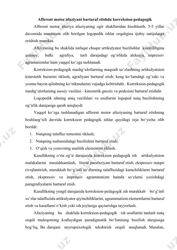 a korreksion-pedagogik ish usullarini tanlash nutq orqali muloqotning kodlaydigan paradigmatik bo‘limining buzilish darajasiga bog‘liq. bu darajani neyropsixologik tekshirish orqali aniqlanadi. masalan, impressiv agrammatizmning chuqur ko‘rinishida namoyon bo‘lishi bosh miya quyi kismida kattagina jarohatlar borligidan dalolat beradi va natijada logoped o‘z ishida bosh miya quyi qismining vazifalariga suyana olmaydi. agar logoped o‘z ishining buzilgan artikulyator qiyinchiliklarini tiklashda so‘z paydo qilish orqali emas, balki ko‘rish va eshitish nazorati orqali boshlasa maqsadga muvofiq bo‘ladi. kasallarda tiklanishning rezidual-davrida o‘qish va yozish buzilishlari kuzatiladi. shuning uchun bemorlarga tovushlarni eshitishga o‘rgatish, ma’lum tovushlarni so‘z boshida, o‘rtasida va oxirida aniqlash, eshitish asosida harflar yoki so‘zlarni yozdirish ahamiyat kasb etadi. bunday ishlarni olib borilmaslik bemorlarda o‘qish va yozishning tiklanishini kechiktiradi. logoped bemorlar bilan ishlash jarayonida ularda aniq nutq emboli «na-na-na», «ti-ti», «ana», «mana» mavjud bo‘lgandagina ko‘rish va eshitish imitatsiya usullaridan foydalanadi. bu usullar ko‘pincha xiqildoq va ovoz boylamlarini apraksiyasi, hamda artikulyatsion apparatning total apraksiyasida qo‘llaniladi. ushbu usullarni qo‘llash …