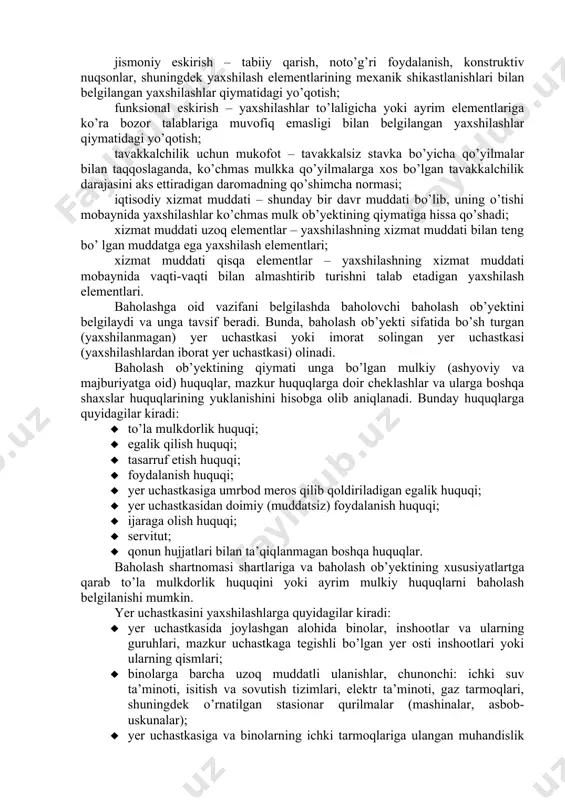 chmas mulk ob’yekti qiymati mazkur ob’yektdan tashqi omillar ta’siri natijasida pasayishi; yig’ilgan eskirish – ko’chmas mulk ob’yektining jismoniy, funksional va tashqi eskirish bilan bog’liq umumiy qiymatining yo’qolishi (qadrsizlanishi); bartaruf etib bo’lmaydigan eskirish – shunday bir eskirish bo’lib, uni bartaraf etish xarajatlari bartaraf etish natijasida ko’chmas mulk ob’yektiga qo’shiladigan qiymatidan ko’proqdir; bartaraf etib bo’ladigan eskirish – shunday bir eskirish bo’lib, uni bartaraf etish xarajatlari bartaraf etish natijasida ko’chmas mulk ob’yektiga qo’shiladigan qiymatidan kamroq yoki unga tengdir; jismoniy eskirish – tabiiy qarish, noto’g’ri foydalanish, konstruktiv nuqsonlar, shuningdek yaxshilash elementlarining mexanik shikastlanishlari bilan belgilangan yaxshilashlar qiymatidagi yo’qotish; funksional eskirish – yaxshilashlar to’laligicha yoki ayrim elementlariga ko’ra bozor talablariga muvofiq emasligi bilan belgilangan yaxshilashlar qiymatidagi yo’qotish; tavakkalchilik uchun mukofot – tavakkalsiz stavka bo’yicha qo’yilmalar bilan taqqoslaganda, ko’chmas mulkka qo’yilmalarga xos bo’lgan tavakkalchilik darajasini aks ettiradigan daromadning qo’shimcha normasi; iqtisodiy xizmat muddati – shunday bir davr muddati bo’lib, uning o’tishi mobaynida yaxshilashlar ko’chmas mulk ob’yektining …