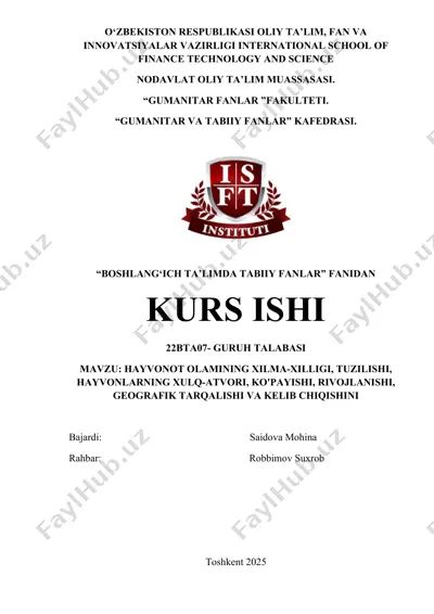 kurs ishi: "hayvonot olamining xilma-xilligi, tuzilishi, hulq-atvori, ko'payishi, rivojlanishi, geografik tarqalishi va kelib chiqishini" — DOCX