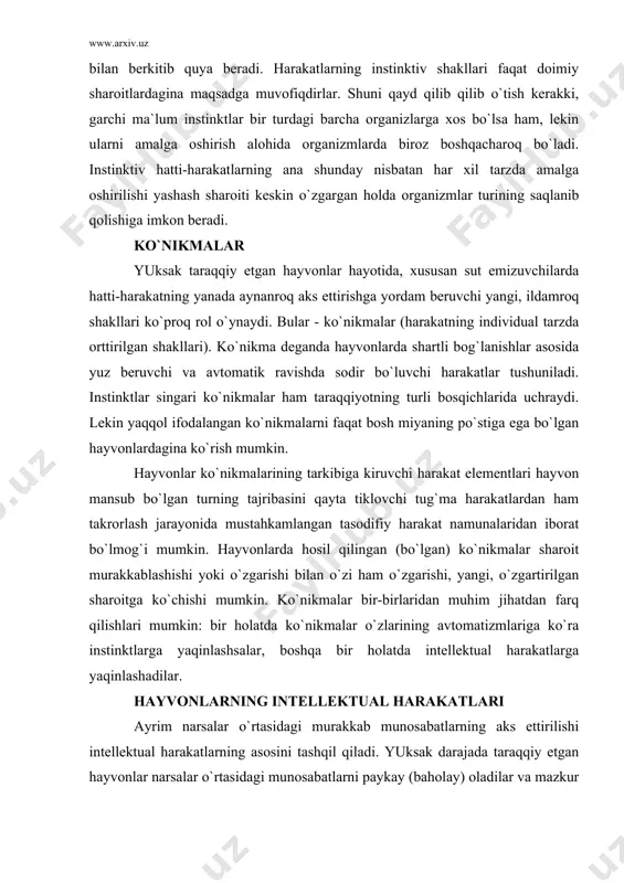 , o`zgartirilgan sharoitga ko`chishi mumkin. ko`nikmalar bir-birlaridan muhim jihatdan farq qilishlari mumkin: bir holatda ko`nikmalar o`zlarining avtomatizmlariga ko`ra instinktlarga yaqinlashsalar, boshqa bir holatda intellektual harakatlarga yaqinlashadilar. hayvonlarning intellektual harakatlari ayrim narsalar o`rtasidagi murakkab munosabatlarning aks ettirilishi intellektual harakatlarning asosini tashqil qiladi. yuksak darajada taraqqiy etgan hayvonlar narsalar o`rtasidagi munosabatlarni paykay (baholay) oladilar va mazkur vaziyatga qarab, uning natijasini oldindan ko`ra oladilar. bunday harakatni aqliy (intellektual) harakat tipi deyish mumkin. olimlar yuksak darajada taraqqiy etgan hayvonlar orasida primatlarni (odamsimon maymunlarni) alohida o`ringa qo`yadilar. ularning faoliyatining aktivligi, buning ustiga ularda ko`zning yuksak darajada taraqqiy qilganligi ularning idrok doiralarini beqiyos ravishda kengaytiradi, tajriba boyliklarini nihoyatda oshirib yuboradi, ko`nikmalarning tarkib topishi hamda harakat shakllarining vujudga kelishi uchun boshqa hayvonlardagiga qaraganda baquvvat asosni yuzaga keltiradi. maymunlar intellekti (aqli) ularning murakkab masalalarni echa olishlari bilan ajralib qolmay, balki ular faoliyatining yo`nalishi bilan ham xarakterlanadi. maymunlar qo`llariga tushib qolgan narsalarni soatlar davomida mayda bo`laklarga ajratadilar, odamlarni har …