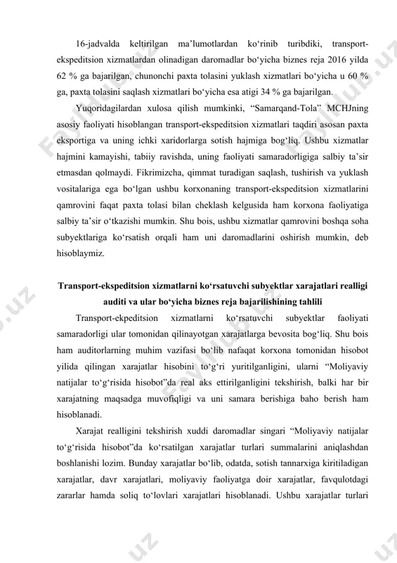 arajatlarning jami xarajatlardagi ulushi 45,5 %dan 62 %gacha ko‘tarilgan. transport-ekspeditsion xizmatlar tannarxini tashkil qiluvchi xarajatlar ulushini nimalar evaziga yuz berganligini aniqlash maqsadida biz ularning tarkibini ham tahlil qildik (jadvalga qarang). jadvalda keltirilgan ma’lumotlardan quyidagi xulosalarni qilish mumkin. birinchidan, tannarxni oshishi asosan 2016 yilda tovar nobudgarchiligi, yong‘in xavfsizligi, unga ketgan material xarajatlari, pochta va aloqa xarajatlarini oshgani evaziga yuz bergan. ikkinchidan, transport-ekspeditsion xizmatlar tannarxida temir yo‘l xizmatlari hamda omborlar va ttransport vositalari amortizatsiyasi xarajatlari ulushi eng katta hisoblanadi. o‘tgan uch yilda temir yo‘l xizmatlari xarajatlarning jami tannarxdagi ulushi qariyb 2 barabarga, amortizatsiya xarajatlarining ulushi esa qariyb 40 %ga pasaygan. korxonada transport-ekspeditsion xizmatlar tannarxini oshib ketishi sabablarini o‘rganish maqsadida biz uning xarajatlari bo‘yicha 2016 yil uchun tuzilgan biznes reja ko‘rsatkichlari bajarilishini ham tahlil etdik (jadvalga qarang). 20-jadvalda keltirilgan ma’lumotlardan ko‘rinib turibdiki, transport-ekspeditsion xizmatlarni ko‘rsatuvchi “samarqand-tola” mchjda xarajatlar bo‘yicha 2016 yil uchun tuzilgan biznes reja 100 % ga bajarilgan. biroq, xarajatlar bo‘yicha tuzilgan …