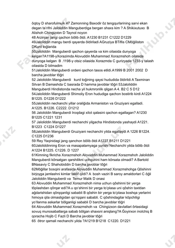 ôğri 45 isfahon jangi qachon bôlib ôtdi. a 1226 b1227 c1225 1223 46 zamonining baxodir ôz tengqurlarining sarvi ekan degan tarif kimga berilgan a jaloliddin manguberdi b alovuddin muhammad xorazmshoh c ôqtoy d sharofulmulk 47 zamonning baxodir ôz tengqurlarining sarvi ekan degan taʼrifni jaloliddin manguberdiga bergan shaxs kim ? a shikixutuxo b alishoh chingizxon d taynol noyon 48 arzinjan jangi qachon bôlib ôtdi. a1230 b1231 c1222 d1229 49jaloliddin mangu berdi qayerda ôldiriladi agruziya btiflis cmôğiliston dkurd toğlarida 50jaloliddin manguberdi qachon qayerda va kim oilasida dunyoga kelgan?a1198-yxorazimda alovuddin muhammad xorazmshoh oilasida dunyoga kelgan b .1198-y otsiz oilasida xorazmda c gurizyada 1233-y talash oilasida d bilmadim 51jaloliddin manguberdi ordeni qachon tasos etildi.a1999 b 2001 2002 d barcha javoblar tôğri 52 jaloliddin manguberdi kurd toğining qaysi hududida ôldirildi a taxminan silvan b damashda c basrada d hamma javoblar tôğri 53jaloliddin manguberdi hindistonda necha yil hukmronlik qilgan a 4. b2 c 5 d12 54jaloliddin …