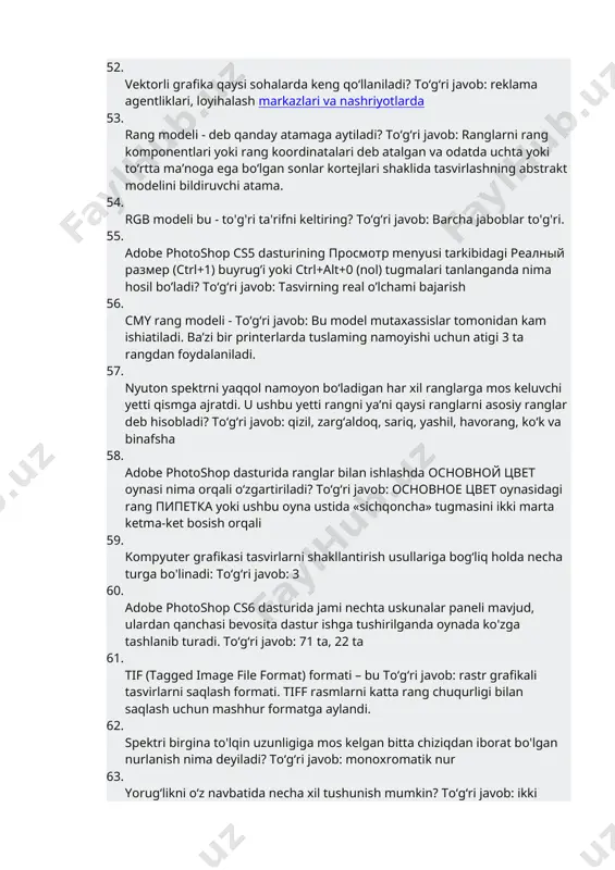 irning real o’lchami bajarish 56. cmy rang modeli - toʻgʻri javob: bu model mutaxassislar tomonidan kam ishiatiladi. ba’zi bir printerlarda tuslaming namoyishi uchun atigi 3 ta rangdan foydalaniladi. 57. nyuton spektrni yaqqol namoyon bo‘ladigan har xil ranglarga mos keluvchi yetti qismga ajratdi. u ushbu yetti rangni ya’ni qaysi ranglarni asosiy ranglar deb hisobladi? toʻgʻri javob: qizil, zarg‘aldoq, sariq, yashil, havorang, ko‘k va binafsha 58. adobe photoshop dasturida ranglar bilan ishlashda основной цвет oynasi nima orqali o‘zgartiriladi? toʻgʻri javob: основное цвет oynasidagi rang пипетка yoki ushbu oyna ustida «sichqoncha» tugmasini ikki marta kеtma-kеt bosish orqali 59. kompyuter grafikasi tasvirlarni shakllantirish usullariga bog‘liq holda necha turga bo'linadi: toʻgʻri javob: 3 60. adobe photoshop cs6 dasturida jami nechta uskunalar paneli mavjud, ulardan qanchasi bevosita dastur ishga tushirilganda oynada ko'zga tashlanib turadi. toʻgʻri javob: 71 ta, 22 ta 61. tif (tagged image file format) formati – bu toʻgʻri javob: rastr grafikali tasvirlarni saqlash formati. …