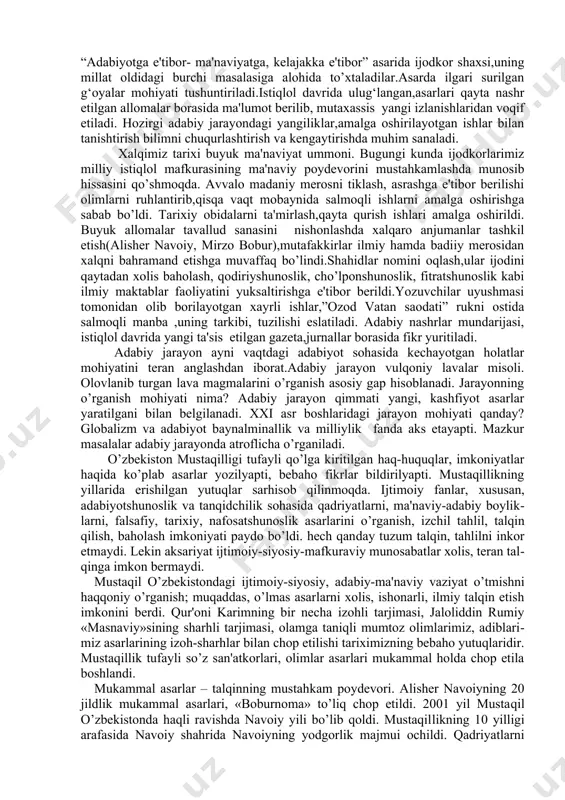 hlar bilan tanishtirish bilimni chuqurlashtirish va kengaytirishda muhim sanaladi. xalqimiz tarixi buyuk ma'naviyat ummoni. bugungi kunda ijodkorlarimiz milliy istiqlol mafkurasining ma'naviy poydevorini mustahkamlashda munosib hissasini qo’shmoqda. avvalo madaniy merosni tiklash, asrashga e'tibor berilishi olimlarni ruhlantirib,qisqa vaqt mobaynida salmoqli ishlarni amalga oshirishga sabab bo’ldi. tarixiy obidalarni ta'mirlash,qayta qurish ishlari amalga oshirildi. buyuk allomalar tavallud sanasini nishonlashda xalqaro anjumanlar tashkil etish(alisher navoiy, mirzo bobur),mutafakkirlar ilmiy hamda badiiy merosidan xalqni bahramand etishga muvaffaq bo’lindi.shahidlar nomini oqlash,ular ijodini qaytadan xolis baholash, qodiriyshunoslik, cho’lponshunoslik, fitratshunoslik kabi ilmiy maktablar faoliyatini yuksaltirishga e'tibor berildi.yozuvchilar uyushmasi tomonidan olib borilayotgan xayrli ishlar,”ozod vatan saodati” rukni ostida salmoqli manba ,uning tarkibi, tuzilishi eslatiladi. adabiy nashrlar mundarijasi, istiqlol davrida yangi ta'sis etilgan gazeta,jurnallar borasida fikr yuritiladi. adabiy jarayon ayni vaqtdagi adabiyot sohasida kechayotgan holatlar mohiyatini teran anglashdan iborat.adabiy jarayon vulqoniy lavalar misoli. olovlanib turgan lava magmalarini o’rganish asosiy gap hisoblanadi. jarayonning o’rganish mohiyati nima? adabiy jarayon qimmati yangi, kashfiyot asarlar yaratilgani …