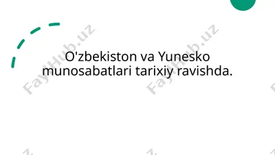 o'zbekiston va yunesko munosabatlari tarixiy ravishda — PPTX