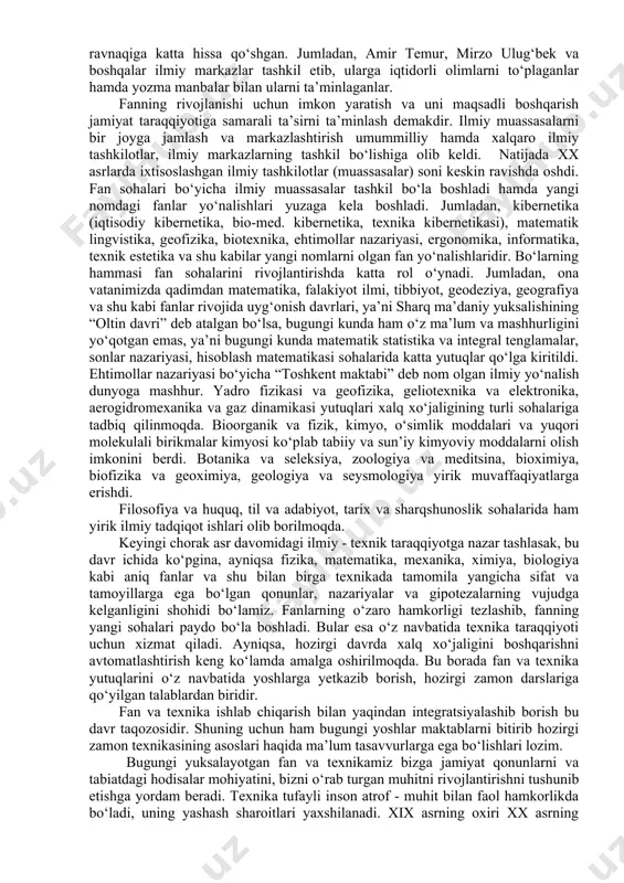 davlatchilik va boshqaruv tizimining shakllanishi bilan bog‘liq bo‘lgan buyuk voqelikdir [2]. xx asrning o‘rtalariga kelib fanning ijtimoiy hayotdagi roli mislsiz darajada oshdi. fanlar taraqqiyotidagi inqiloblarning xarakteri o‘zgardi, ya’ni ilm sohasidagi inqiloblar texnika sohasidagi axborotlar bilan uyg‘unlashib ketdi va ilmiy–texnika inqilobi yuzaga keldi. xx asr 40 -yillarining oxirlaridagi ilmiy-texnika inqilobi fanning bevosita ishlab chiqarish kuchlariga aylanish natijasida fanning o‘zida, texnikada va ishlab chiqarishda katta sifat o‘zgarishlariga olib keldi. natijada har 10-15 yilda ilmiy faoliyat hajmi ikki marta oshib kela boshladi. shu narsani mamnuniyat bilan qayd etish mumkinki xx asrning 70 –yillardagi olim va ilmiy xodimlar soni butun fan taraqqiyoti davrlarida yashagan olimlar sonining 90 % dan ko‘prog‘ini tashkil etdi, degan xulosalarga ham kelindi. umuman olganda shuni qayd etish mumkinki, jahon miqyosida ilmiy xodimlarning o‘sish foizi aholining o‘sish foiziga qaraganda bir necha marta ortiq, ya’ni fan ijtimoiy salohiyatning muhim omiliga aylandi. fanning ijtimoiy mohiyati muhim ahamiyat kasb etdi. bu esa ilm-fan rivojini …