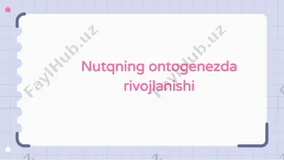 nutqning ontogenezda rivojlanishi — PPTX
