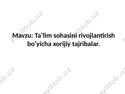 ta’lim sohasini rivojlantirish bo’yicha xorijiy tajribalar — PPTX