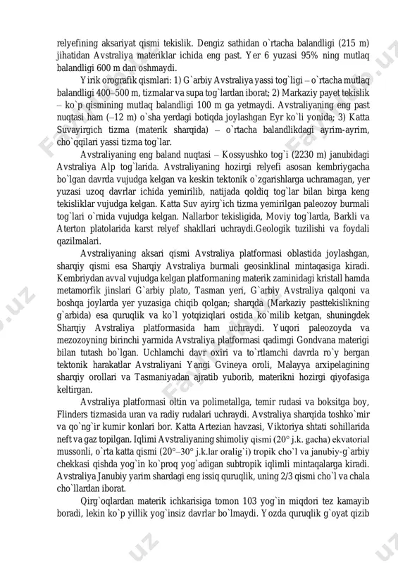 relefi 2300 km masofaga cho`zilib yotadi. avstraliya relyefining aksariyat qismi tekislik. dengiz sathidan o`rtacha balandligi (215 m) jihatidan avstraliya materiklar ichida eng past. yer 6 yuzasi 95% ning mutlaq balandligi 600 m dan oshmaydi. yirik orografik qismlari: 1) g`arbiy avstraliya yassi tog`ligi – o`rtacha mutlaq balandligi 400–500 m, tizmalar va supa tog`lardan iborat; 2) markaziy payet tekislik – ko`p qismining mutlaq balandligi 100 m ga yetmaydi. avstraliyaning eng past nuqtasi ham (–12 m) o`sha yerdagi botiqda joylashgan eyr ko`li yonida; 3) katta suvayirgich tizma (materik sharqida) – o`rtacha balandlikdagi ayrim-ayrim, cho`qqilari yassi tizma tog`lar. avstraliyaning eng baland nuqtasi – kossyushko tog`i (2230 m) janubidagi avstraliya alp tog`larida. avstraliyaning hozirgi relyefi asosan kembriygacha bo`lgan davrda vujudga kelgan va keskin tektonik o`zgarishlarga uchramagan, yer yuzasi uzoq davrlar ichida yemirilib, natijada qoldiq tog`lar bilan birga keng tekisliklar vujudga kelgan. katta suv ayirg`ich tizma yemirilgan paleozoy burmali tog`lari o`rnida vujudga kelgan. nallarbor tekisligida, moviy …