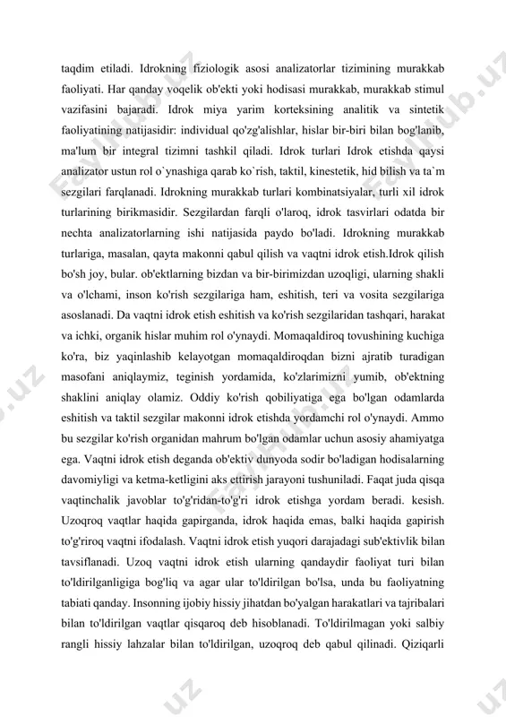 miyligi va ketma-ketligini aks ettirish jarayoni tushuniladi. faqat juda qisqa vaqtinchalik javoblar to'g'ridan-to'g'ri idrok etishga yordam beradi. kesish. uzoqroq vaqtlar haqida gapirganda, idrok haqida emas, balki haqida gapirish to'g'riroq vaqtni ifodalash. vaqtni idrok etish yuqori darajadagi sub'ektivlik bilan tavsiflanadi. uzoq vaqtni idrok etish ularning qandaydir faoliyat turi bilan to'ldirilganligiga bog'liq va agar ular to'ldirilgan bo'lsa, unda bu faoliyatning tabiati qanday. insonning ijobiy hissiy jihatdan bo'yalgan harakatlari va tajribalari bilan to'ldirilgan vaqtlar qisqaroq deb hisoblanadi. to'ldirilmagan yoki salbiy rangli hissiy lahzalar bilan to'ldirilgan, uzoqroq deb qabul qilinadi. qiziqarli ishlar bilan to'ldirilgan vaqt, monoton yoki zerikarli ishlar bilan to'ldirilgan vaqtga qaraganda tezroq o'tadi. qiziqarsiz ma'ruza, zerikarli darslar maktabdagi ma'ruza yoki darsdan ko'ra uzoqroq ko'rinadi, ifodali, qiziqarli o'tkaziladi, tinglovchilarning jonli fikrini uyg'otadi. bizga eng qisqa vaqt ko'rinadi, bu vaqt ichida biz ko'p narsalarni qilishimiz kerak. har doim soat necha ekanligini biladigan va uyg'onishi mumkin bo'lgan odamlar bor to'g'ri vaqt. bunday odamlarda vaqt tuyg'usi …