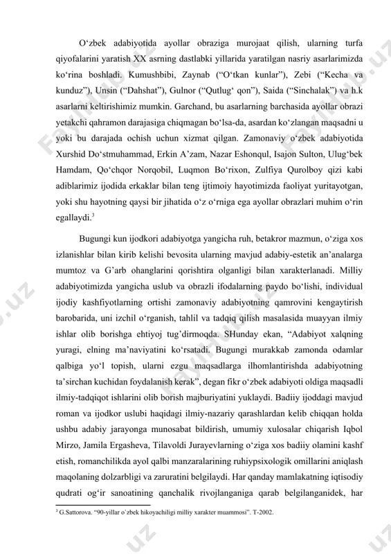 ilik ustunlik qilmoqda. bunda eng muhim vazifa muayyan xilqat ruhiyati, tasvir va ifodaning yangicha talqini bilan bog’liq.[footnoteref:2] [2: y.eshmatova. istiqlol davri o’zbek qissachiligida ayol ruhiyatining badiiy talqini. phd,. dissertatsiya. b– 4] o‘zbek adabiyotida ayollar obraziga murojaat qilish, ularning turfa qiyofalarini yaratish xx asrning dastlabki yillarida yaratilgan nasriy asarlarimizda ko‘rina boshladi. kumushbibi, zaynab (“o‘tkan kunlar”), zebi (“kecha va kunduz”), unsin (“dahshat”), gulnor (“qutlug‘ qon”), saida (“sinchalak”) va h.k asarlarni keltirishimiz mumkin. garchand, bu asarlarning barchasida ayollar obrazi yetakchi qahramon darajasiga chiqmagan bo‘lsa-da, asardan ko‘zlangan maqsadni u yoki bu darajada ochish uchun xizmat qilgan. zamonaviy o‘zbek adabiyotida xurshid do‘stmuhammad, erkin a’zam, nazar eshonqul, isajon sulton, ulug‘bek hamdam, qo‘chqor norqobil, luqmon bo‘rixon, zulfiya qurolboy qizi kabi adiblarimiz ijodida erkaklar bilan teng ijtimoiy hayotimizda faoliyat yuritayotgan, yoki shu hayotning qaysi bir jihatida o‘z o‘rniga ega ayollar obrazlari muhim o‘rin egallaydi.[footnoteref:3] [3: g.sattorova. “90-yillar o`zbek hikoyachiligi milliy xarakter muammosi”. t-2002.] bugungi kun ijodkori adabiyotga yangicha …