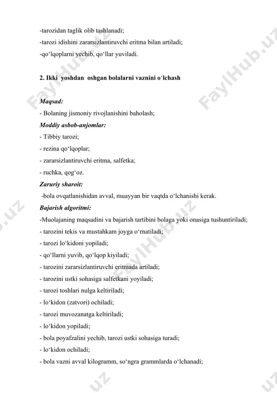 zalini yechib, tarozi ustki sohasiga turadi; - lo‘kidon ochiladi; - bola vazni avval kilogramm, so‘ngra grammlarda o‘lchanadi; - lo‘kidon yopiladi va bola tarozidan tushadi; - bola vazni kilogramm va grammlarda yozib qo‘yiladi; - natija bolaning onasiga aytiladi; - tarozi ustki sohasidan salfetka olib tashlanadi; - tarozi zararsizlantiruvchi eritma bilan artiladi; - qo‘lqop yechilib, qo‘llar yuviladi. bir yoshdan oshgan bolalarning bo‘yini o‘lchash maqsad: - bolaning jismoniy rivojlanishini baholash. moddiy asbob-uskunalar: - vertikal bo‘y o‘lchagich; - rezina qo‘lqoplar; - zararsizlantiruvchi eritma, salfetka; - qog‘oz, ruchka. bajarish algoritmi: - bola onasiga muolaja o‘tkazish maqsadini va tartibini tushuntiriladi; - bo‘y o‘lchagichni tekis va mustahkam joyga o‘rnatiladi; - qo‘llarni yuvib, qo‘lqop kiyiladi; - bo‘y o‘lchagichni zararsizlantiruvchi eritma bilan artiladi; - oyoq qo‘yish joyiga salfetka to‘shaladi; - bola poyafzalini yechib, o‘lchagichga chiqadi; - to‘rtta nuqta: bolaning tovonlari orqasi, dumbasi, kuraklari va ensasi o‘lchagichga tegib turishi kerak; - bolaning boshi sal oldinga shunday engashib tursinki, ko‘z burchaklari …