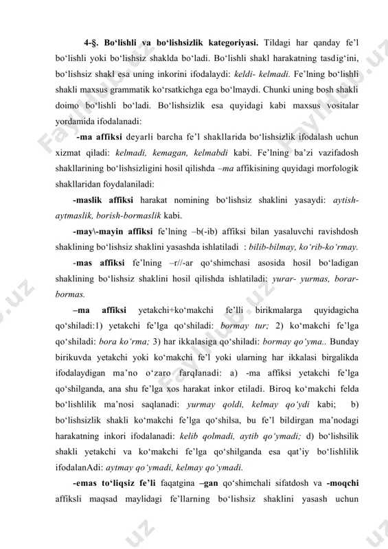 birikuvda yetakchi yoki ko‘makchi fe’l yoki ularning har ikkalasi birgalikda ifodalaydigan ma’no o‘zaro farqlanadi: a) -ma affiksi yetakchi fe’lga qo‘shilganda, ana shu fe’lga xos harakat inkor etiladi. biroq ko‘makchi felda bo‘lishlilik ma’nosi saqlanadi: yurmay qoldi, kelmay qo‘ydi kabi; b) bo‘lishsizlik shakli ko‘makchi fe’lga qo‘shilsa, bu fe’l bildirgan ma’nodagi harakatning inkori ifodalanadi: kelib qolmadi, aytib qo‘ymadi; d) bo‘lishsilik shakli yetakchi va ko‘makchi fe’lga qo‘shilganda esa qat’iy bo‘lishlilik ifodalanadi: aytmay qo‘ymadi, kelmay qo‘ymadi. -emas to‘liqsiz fe’li faqatgina –gan qo‘shimchali sifatdosh va -moqchi affiksli maqsad maylidagi fe’llarning bo‘lishsiz shaklini yasash uchun qo‘llanadi: ketgan emas, ketmoqchi emas kabi. shuningdek, emas yordamida qiyoslanayotgan ikki harakat-hodisadan sifatdosh, ravishdosh yoki harakat nomi hamda narsa, belgi, miqdor kabilarning inkorini ifodalashda ham foydalaniladi: o‘qib emas, yozib kelish kerak; qarashi emas, kulishi chiroyli; behi emas, olma; katta emas, kichik; o‘nta emas, to‘qqizta. yo‘q so‘zi faqatgina –gan// -yotgan qo‘shimchali sifatdoshning bo‘lishsiz shaklini yasash uchungina qo‘llaniladi: 'yozgani yo‘q., borayotgani yo‘q. bu fe’llarning …