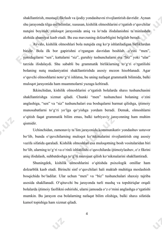olzarbligi shundaki, kishilik olmoshlarini o‘qitish o‘quvchilarning grammatik bilimlarini boyitish bilan birga, ularning nutq madaniyatini shakllantirish, ijtimoiy faoliyatini rivojlantirish va shaxs sifatida o‘zini anglash jarayonida muhim ahamiyat kasb etadi. shu bois bu mavzuni ilmiy asosda o‘rganish va samarali metodlarni ishlab chiqish bugungi kun ta’limi uchun zarur vazifalardan biridir. i bob. boshlang‘ich ta’limda ona tili fanining ahamiyati va kishilik olmoshlarini o‘rganishning nazariy asoslari 1.1. ona tili fanining boshlang‘ich ta’limdagi o‘rni va vazifalari maktabda o`quv predmeti sifatida tilni o`rganish tizimi tilning barcha tomonlarini, ya’ni fonetikasi, leksikasi, so`z yaslishi va grammatikasi (morfologiya va sintaksis)ning o`zaro ichki bog`lanishlariga asoslanadi. boshlang`ich sinflarda tilning rivojlanishi haqidagi masala maxsus o`rganilmaydi. tilga jamiyatning rivojlanishi bilan bog`liq holda rivojlanadigan hodisa sifatida ilmiy qarashga zamin yaratish muhim ahamiyatga ega. tilning leksik tomoni boshqalariga nisbatan xarakatchan, tez rivojlanadigan bo`lgani uchun, til leksikasi misolida boshlang`ich sinf o`quvchilari saviyasiga mos ravishda jamiyatning rivojlanishi bilan bog`liq holda tilning ham rivojlanishi tushuntiriladi. tilning leksik tarkibida yuz …