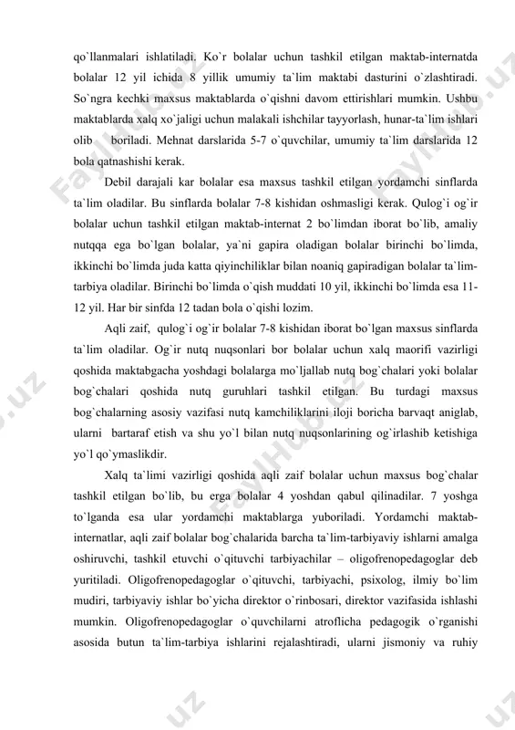 `chalarning asosiy vazifasi nutq kamchiliklarini iloji boricha barvaqt aniglab, ularni bartaraf etish va shu yo`l bilan nutq nuqsonlarining og`irlashib ketishiga yo`l qo`ymaslikdir. xalq ta`limi vazirligi qoshida aqli zaif bolalar uchun maxsus bog`chalar tashkil etilgan bo`lib, bu еrga bolalar 4 yoshdan qabul qilinadilar. 7 yoshga to`lganda esa ular yordamchi maktablarga yuboriladi. yordamchi maktab-internatlar, aqli zaif bolalar bog`chalarida barcha ta`lim-tarbiyaviy ishlarni amalga oshiruvchi, tashkil etuvchi o`qituvchi tarbiyachilar – oligofrenopedagoglar deb yuritiladi. oligofrenopedagoglar o`qituvchi, tarbiyachi, psixolog, ilmiy bo`lim mudiri, tarbiyaviy ishlar bo`yicha direktor o`rinbosari, direktor vazifasida ishlashi mumkin. oligofrenopedagoglar o`quvchilarni atroflicha pedagogik o`rganishi asosida butun ta`lim-tarbiya ishlarini rejalashtiradi, ularni jismoniy va ruhiy nuqsonlarini tuzatadi, harakat sistemalarini to`g`rilab boradi, bilish faoliyatlarini shakllantiradi, xulq-atvor normalarini tarbiyalab boradi. nuqsonli bolalar ta`lim-tarbiyasi bilan shug`ullanuvchi muassasalar tarmog`i nuqsonli bolalarni (ya`ni ko`r, kar, aqli zaif bolalarni) himoyalash, ularga ta`lim-tarbiya berish va ularning individual xususiyatlarini hisobga olgan holda ta`lim-tarbiyaning metodlarini ishlab chiqish hamda ularni jamiyatning foydali kishisi qilib tarbiyalashga xizmat …