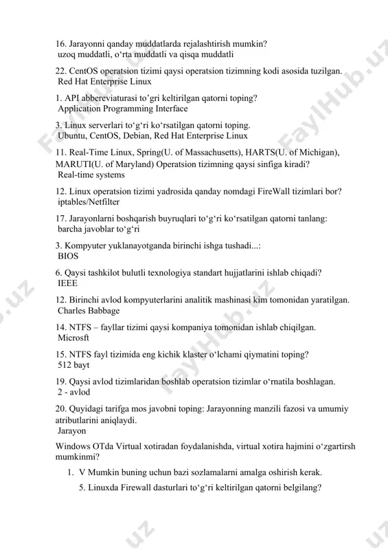 firewall, shorewall, ufw - uncomplicated firewall, smoothwall & smoothwall express 7. linux operatsion tizimini masofadan boshqarish uchun qaysi dasturlarini o’rnatish kerak? v ssh server dasturi yoki telnet 9. blokli qurilmalarning o‘lchami odatda nechta bitgacha bo‘ladi. v 512 dan 65,536 baytgacha 11. nuqtalar o‘rniga mos to‘g‘ri javobni toping: ...-bu kichik o‘lchamdagi xotira bo‘lib tizim tomonidan foydalanishda judayam tez. v kesh xotira 17. ot resurslarni boshqarish algoritmlari xossalariga ko‘ra qanday tavsiflanadi? v bir va ko‘p masalali 22. har bitta fayl xotirada nechta yacheykani egallaydi v biryoki undan katta yacheykani 24. quyidagi linux serverlari pullik hisobla niladi v red hat enterprise linux 25. bulutli texnologiyada emc bo'limiga kim va qachon asos solgan? v 1979 yil,dell kompaniyas 1. fayllarda foydalanuvchiga ko’rinmaydigan xususiyatlari ko‘rsatilgan qatorni toping. birinchi va ikkinchi javoblar to‘g‘ri. 2. ko‘p foydalanuvchili rejimini qo‘llab quvvatlash bo‘yicha qanday tasniflanadi? bir foydalanuvchili va ko‘p foydalanuvchili 3. от yadrosi bu kompyuter tezkor xotira qurilmasiga yuklanadi, unda …