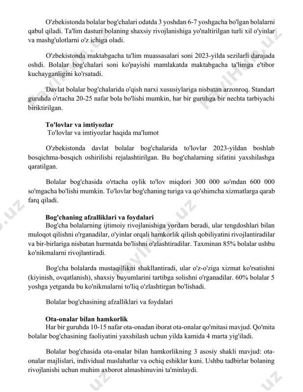 o'rtacha 20-25 nafar bola bo'lishi mumkin, har bir guruhga bir nechta tarbiyachi biriktirilgan. to'lovlar va imtiyozlar to'lovlar va imtiyozlar haqida ma'lumot o'zbekistonda davlat bolalar bog'chalarida to'lovlar 2023-yildan boshlab bosqichma-bosqich oshirilishi rejalashtirilgan. bu bog'chalarning sifatini yaxshilashga qaratilgan. bolalar bog'chasida o'rtacha oylik to'lov miqdori 300 000 so'mdan 600 000 so'mgacha bo'lishi mumkin. to'lovlar bog'chaning turiga va qo'shimcha xizmatlarga qarab farq qiladi. bog'chaning afzalliklari va foydalari bog'cha bolalarning ijtimoiy rivojlanishiga yordam beradi, ular tengdoshlari bilan muloqot qilishni o'rganadilar, o'yinlar orqali hamkorlik qilish qobiliyatini rivojlantiradilar va bir-birlariga nisbatan hurmatda bo'lishni o'zlashtiradilar. taxminan 85% bolalar ushbu ko'nikmalarni rivojlantiradi. bog'cha bolalarda mustaqillikni shakllantiradi, ular o'z-o'ziga xizmat ko'rsatishni (kiyinish, ovqatlanish), shaxsiy buyumlarini tartibga solishni o'rganadilar. 60% bolalar 5 yoshga yetganda bu ko'nikmalarni to'liq o'zlashtirgan bo'lishadi. bolalar bog'chasining afzalliklari va foydalari ota-onalar bilan hamkorlik har bir guruhda 10-15 nafar ota-onadan iborat ota-onalar qo'mitasi mavjud. qo'mita bolalar bog'chasining faoliyatini yaxshilash uchun yilda kamida 4 marta yig'iladi. bolalar bog'chasida ota-onalar …