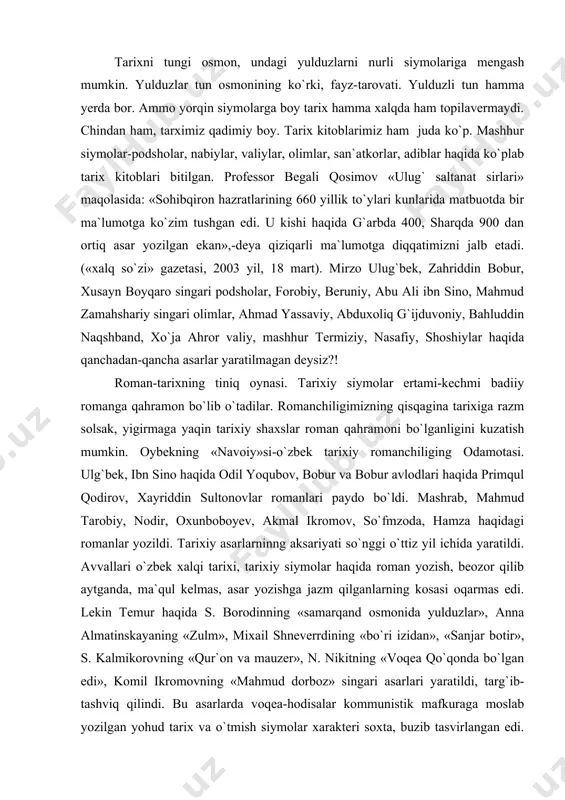 onida yulduzlar», anna almatinskayaning «zulm», mixail shneverrdining «bo`ri izidan», «sanjar botir», s. kalmikorovning «qur`on va mauzer», n. nikitning «voqea qo`qonda bo`lgan edi», komil ikromovning «mahmud dorboz» singari asarlari yaratildi, targ`ib-tashviq qilindi. bu asarlarda voqea-hodisalar kommunistik mafkuraga moslab yozilgan yohud tarix va o`tmish siymolar xarakteri soxta, buzib tasvirlangan edi. xorazm ma`mun akademiyasining katta ilmiy xodimi matnazar abdulhakim «tazarru yoxud komil ikromovning «mahmud dorboz» qissasi haqida ayrim mulohazalar» («o`zbekiston adabiyoti va san`ati» gazetasi, 2003 yil, 16 may) maqolasida quyidagilarni yozadi: «maxmud dorboz» asari ma`lum davrda yozuvchilarimiz o`yl qo`ygan xatolardan guvohlik beruvchi tarixiy bir hujjat sifatida ham ahamiyatlidir. chunki «mahmud dorboz» qissasining haqiqiy pahlavon mahmud hazaratlari shaxsiga daxli yo`q ekanligini bugun hammabiladi. shu ma`noda ham bu va bu qabildagi sarlarning hozir tishlari tushgan, tirnoqlari to`kilgan, binobarin, endi ular ham xavfli emas». kommunistik mafkura, sho`ro siyosati o`tmishning ishonarli hujjatlarini zinhor oshkor ilmadi. natijada, chin tarix asarlari o`rnini haqiqatga xilof, soxtaliklarga serob badiiy asarlar egalladi. …