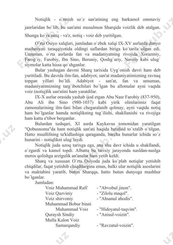 iy - "ahsanul ahodis". muhammad bobur binni muhammad voiz - "hidoyatul-taqvim". quraysh sindiy - "anisul-voizin". mulla kalon voiz samarqandiy - "ravzatul-voizin". qozi o`shiy - "miftoxun-najjoh" ("so`zning kaliti") va boshqa bir qator mohir so`z ustalari o`zlarining risolalarini yaratib, notiqlik nazariyasi sohasida ham katta yutuqlarni qo`lga kiritganlar. bularni har biri o`z tarixi, taqdiriga ega bo`lgan siymolardir. voizlikning kelib chiqishi tarixi ham ancha qiziq. shveytsar olimi adam metsning ma'lumotlariga ko`ra ilgari podshohlar el oldiga chiqib davlat tuzumi, itoatkorlik, xalqaro ahvol, diniy qoidalar, o`z siyosatlari va boshqa mavzularda nutq so`zlab turganlar. ularning nutq matnlarini esa, saroy xodimlari, ya'ni devonul insho xodimlari yozib bergan. ayniqsa, juma namozi kunlari ularning chiqib, nutq so`zlashlari shart bo`lgan. vaqtlar o`tishi bilan bunday ishlarni maxsus so`z ustalariga topshira boshlaganlar. jumladan mavlono faxriddin ali safiyning "latoyifut-tavoyif" asarida aytilishicha, sulton husayn boyqaro bir kuni sherozga, shoh shijo' oldiga rasmiy davlat ishi bilan muzokara olib borish uchun bir vakil yubormoqchi bo`lgan. arkoni davlat …